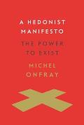 A Hedonist Manifesto: The Power to Exist