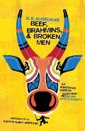 Beef, Brahmins, and Broken Men: An Annotated Critical Selection from the Untouchables