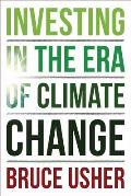 Investing in the Era of Climate Change Investing in the Era of Climate Change