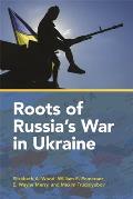Roots Of Russias War In Ukraine