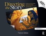 Directing the Story Professional Storytelling & Storyboarding Techniques for Live Action & Animation