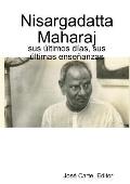 Nisargadatta Maharaj: sus ?ltimos d?as, sus ?ltimas ense?anzas