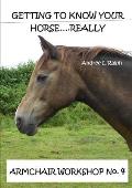 Getting To Know Your Horse....Really - Armchair Workshop No.4