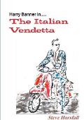 Harry Banner in.....The Italian Vendetta
