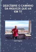 Descobre O Caminho Da Riqueza Que H? Em Ti!