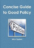 Concise Guide to Good Policy