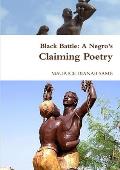 Black Battle: A Negro's Claiming Poetry