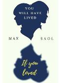 You will have lived if you loved