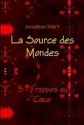 La Source des Mondes - 3 - Frappes au C?ur