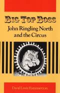 Big Top Boss: John Ringling North and the Circus