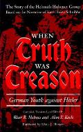 When Truth Was Treason German Youth Agai