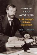 Freedom from Advertising: E. W. Scripps's Chicago Experiment