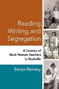 Reading, Writing, and Segregation: A Century of Black Women Teachers in Nashville