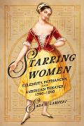 Starring Women: Celebrity, Patriarchy, and American Theater, 1790-1850