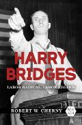 Harry Bridges Labor Radical Labor Legend