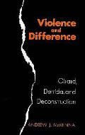 Violence & Difference Girard Derrida & Deconstruction