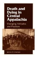 Death and Dying in Central Appalachia: Changing Attitudes and Practices