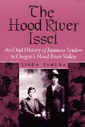 Hood River Issei An Oral History of Japanese Settlers in Oregons Hood River Valley