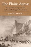 Plains Across The Overland Emigrants & the Trans Mississippi West 1840 60