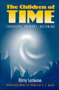 Children of Time Causality Entropy Becoming