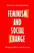 Feminism and Social Change: Bridging Theory and Practice
