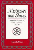 Mistresses and Slaves: Plantation Women in South Carolina, 1830-80