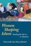 Women Shaping Islam: Indonesian Women Reading the Qur'an