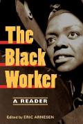 The Black Worker: Race, Labor, and Civil Rights Since Emancipation