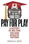 Pay for Play: A History of Big-Time College Athletic Reform
