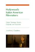 Hollywood's Italian American Filmmakers: Capra, Scorsese, Savoca, Coppola, and Tarantino