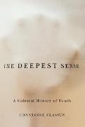 Deepest Sense A Cultural History Of Touch