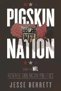 Pigskin Nation How the NFL Remade American Politics