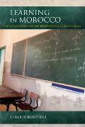 Learning in Morocco: Language Politics and the Abandoned Educational Dream