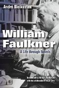 William Faulkner: A Life Through Novels