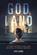 God Land A Story of Faith Loss & Renewal in Middle America