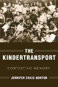 The Kindertransport: Contesting Memory