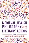Medieval Jewish Philosophy and Its Literary Forms