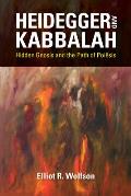 Heidegger and Kabbalah: Hidden Gnosis and the Path of Poiesis