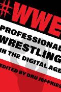 #Wwe: Professional Wrestling in the Digital Age