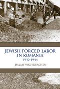 Jewish Forced Labor in Romania, 1940-1944