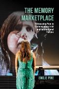 The Memory Marketplace: Witnessing Pain in Contemporary Irish and International Theatre