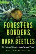 Foresters, Borders, and Bark Beetles: The Future of Europe's Last Primeval Forest