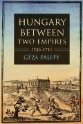Hungary Between Two Empires 1526-1711
