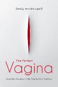 The Perfect Vagina: Cosmetic Surgery in the Twenty-First Century