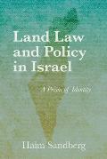 Land Law and Policy in Israel: A Prism of Identity