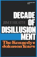 Decade Of Disillusionment The Kennedy Jo