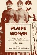 Plains Woman: The Diary of Martha Farnsworth, 1882a 1922