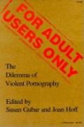 For Adult Users Only The Dilemma of Violent Pornography