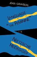 Language and The Feminine in Nietzsche and Heidegger
