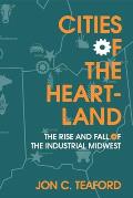 Cities of the Heartland: The Rise and Fall of the Industrial Midwest